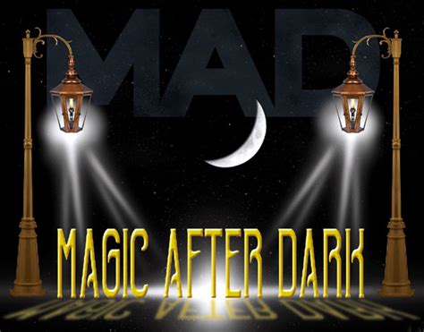 Magic after dark